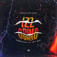 Izz Going - Single - Dannyboi HNR