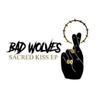Sacred Kiss - EP - Bad Wolves