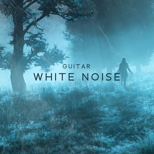 Guitar White Noise: Relaxing Music for Sleep and Stress Relief