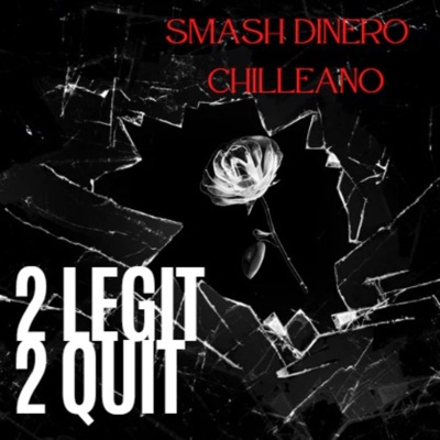 2 LEGIT 2 QUIT (feat. CHILLEANO) - Single