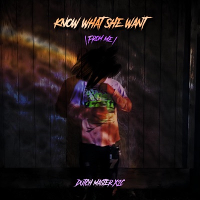 Know What She Want (From Me) - Single