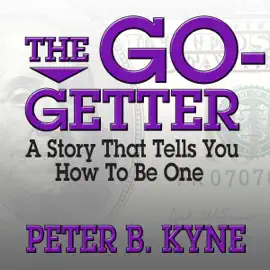 The Go-Getter : A Story That Tells You How to Be One