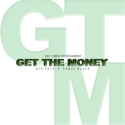 Get the Money (feat. Big Pete & YaBoi Black) - Single