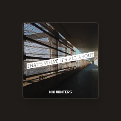 Listen to Nix Winters, watch music videos, read bio, see tour dates & more!