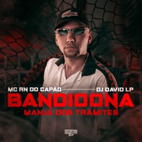 Bandidona Manja dos Trâmites - Single - MC RN DO CAPÃO & DJ David LP