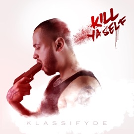 Kill Ya Self Klassifyde