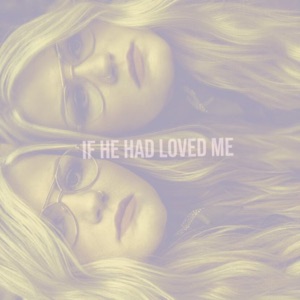 If He Had Loved Me - Single