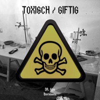 Toxisch/Giftig - Single - Dr. Görg & Bratanasius