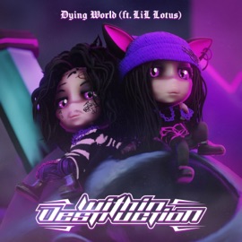 Dying World (feat. Lil Lotus) Within Destruction