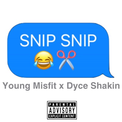 Snip Snip (feat. Dyce Shakin) - Single