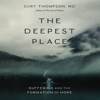 The Deepest Place - Curt Thompson, MD