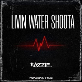LIVIN WATER SHOOTA Razzie & Jflow.Your.Producer