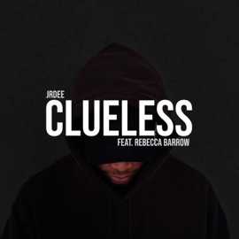 Clueless (feat. Rebecca Barrow) JRDee