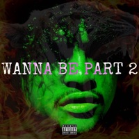 Wanna Be, Pt. 2 - Single - Acogcade
