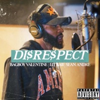Disrespect (feat. LitBaii & Sean Andre) - Single - BagBoy Valentine