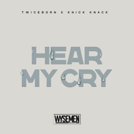 Hear My Cry (feat. Knick Knack) WYSEMEN & Twiceborn