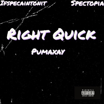 Right Quick (feat. Pumaxay) - Single