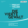 Die vierte Gewalt - - Richard David Precht