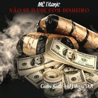 Não Se Ilude Com Dinheiro - Single - MC Titanic, Castro Beatz & Dj Negão Vdf
