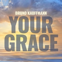 Your Grace - Single - Bruno Kauffmann