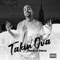 Takin' Ova - Single - Treally Treal
