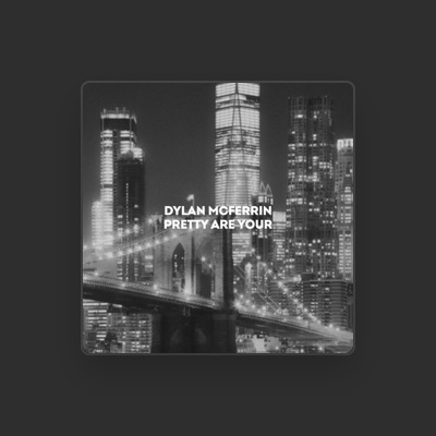 Listen to Dylan McFerrin, watch music videos, read bio, see tour dates & more!