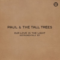 Our Love In the Light (Instrumentals) - EP - Paul & The Tall Trees
