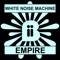 Empire (Vibeizm Remix) - White Noise Machine lyrics