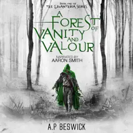 A Forest of Vanity and Valour: The Levanthria Series, Book 1 (Unabridged)