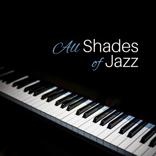 All Shades of Jazz – Classic Jazz Music for Erotic Moments, Sensual Piano Sounds for Massage or Making Love, Instrumental Background Music for Lovers