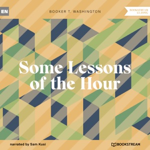 Some Lessons of the Hour (Unabridged)