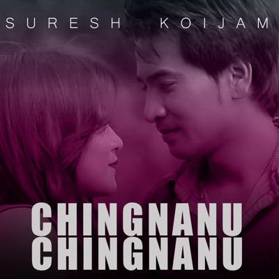 Chingnanu Chingnanu (feat. SURESH KOIJAM) - Single