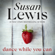 Susan Lewis - Dance While You Can