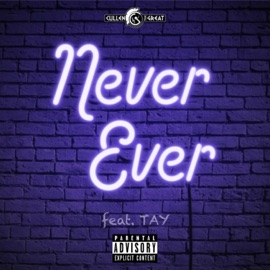 Never Ever (feat. Tay Renae) Cullen the Great
