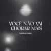 Voce Nao Vai Chorar Mais