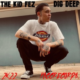 Dig Deep The Kid Fez