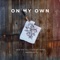 On My Own - Said The Sky, William Black & SayWeCanFly lyrics