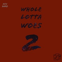 Whole Lotta Woes 2 - Single - Key Barz