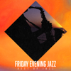 Friday Evening Jazz - Best of Jazz