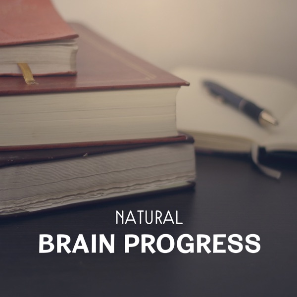 Natural Brain Progress – Meditation Music for Open Mind Exercises, Brain Stimulation, Natural Sounds to Focus & Concentrate