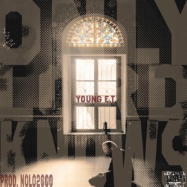 Only Lord Knows Young E.T.