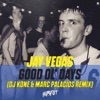 JAY VEGAS/DJ KONE & MARC PALACIOS - Good Of Days