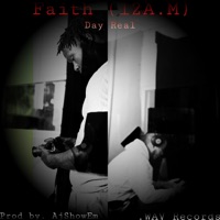 Faith (12A.M) (feat. AjShowEm) - Single - Day Real