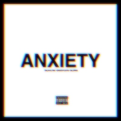 ANXIETY (feat. GroovyJay9) - Single