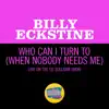 Stream & download Who Can I Turn To (When Nobody Needs Me) [Live On The Ed Sullivan Show, January 10, 1965] - Single