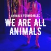 We Are All Animals - Single