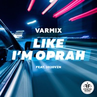 Like I'm Oprah (feat. 2020vzn) - Single - Varmix