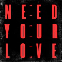 Need Your Love - Single - Adixia