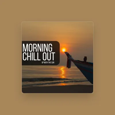 Listen to Morning Chill Out, watch music videos, read bio, see tour dates & more!