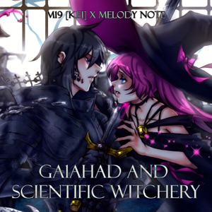 Ga1ahad and Scientific Witchery (feat. Melody Note)